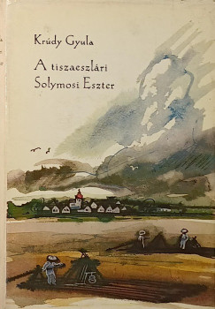 Kr�dy Gyula - A tiszaeszl�ri Solymosi Eszter