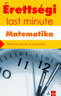 Kiss Géza - Orosz Gyula - Érettségi - Last minute - Matematika
