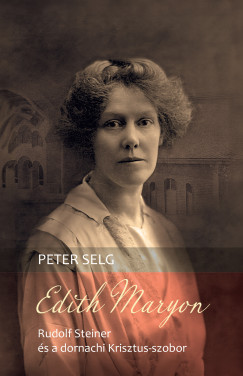 Peter Selg - Edith Maryon