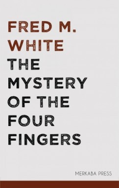 Fred M. White - The Mystery of the Four Fingers