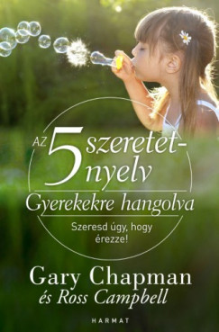 Campbell Gary Chapman - Ross - Az 5 szeretetnyelv: Gyerekekre hangolva