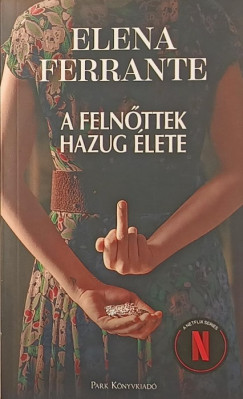 Elena Ferrante - A felnőttek hazug élete
