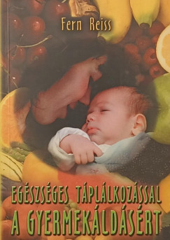 Fern Reiss - Eg�szs�ges t�pl�lkoz�ssal a gyermek�ld�s�rt