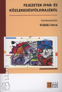 Vidki Imre   (Szerk.) - Fejezetek ipar- s kzlekedsfldrajzbl