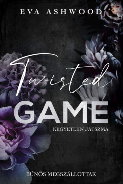 Eva Ashwood - Twisted Game - Kegyetlen játszma