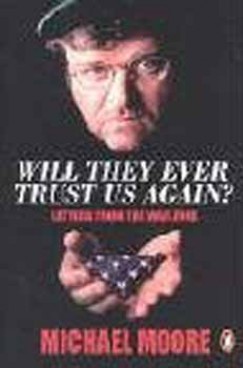 Michael Moore - Will They Ever Trus Us Again? Letters from the War Zone