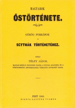 Tlfy Jnos - Magyarok strtnete - Grg forrsok a scythk trtnethez