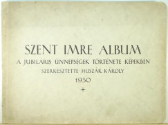 Huszr Kroly  (Szerk.) - Szent Imre Album