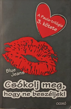 Blue Jeans - Csókolj meg, hogy ne beszéljek!