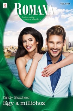 Kandy Shepherd - Romana 655. - Egy a millihoz