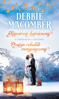Debbie Macomber - Kisvrosi karcsony + Postn rendelt menyasszony