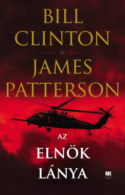 Bill Clinton - James Patterson - Az elnk lnya