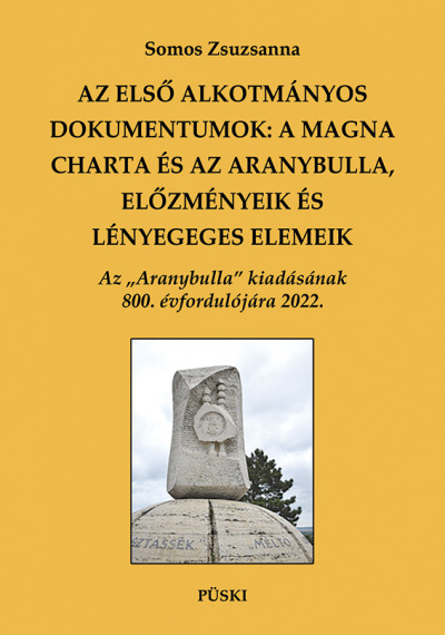 Somos Zsuzsanna - Az elsõ alkotmányos dokumentumok: A Magna Charta és az Aranybulla, elõzmények és lényeges elemek