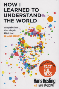 Hans Rosling - How I Learned to Understand The World