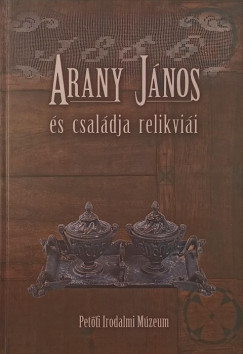 Thurczy Gergely   (Szerk.) - Arany Jnos s csaldja relikvii