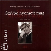 Csbi Domonkos - Juhsz Ferenc - Szvbe nyomott mag