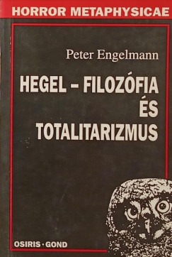 Peter Engelmann - Hegel - Filozfia s totalitarizmus