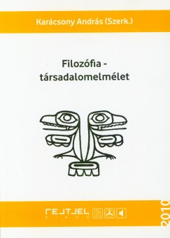 Karcsony Andrs   (Szerk.) - Filozfia - trsadalomelmlet