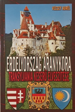 Vécsey Aurél - Erdélyország aranykora