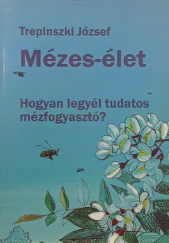 Trepinszki József - Mézes-élet