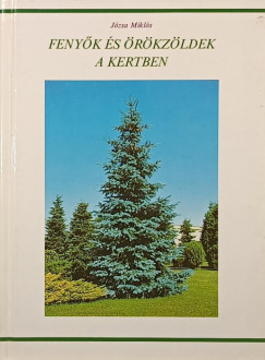 Jzsa Mikls - Fenyk s rkzldek a kertben