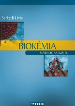 Sarkadi Livia - Biokmia mrnk szemmel