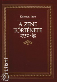 Kelemen Imre - A zene trtnete 1750-ig