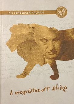 Kittenberger K�lm�n - A megv�ltozott Afrika