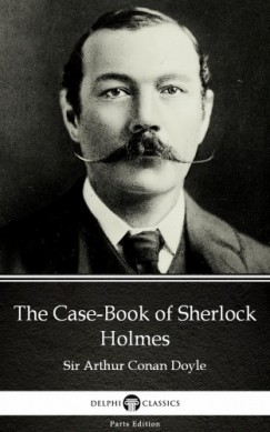 Arthur Conan Doyle - The Case-Book of Sherlock Holmes by Sir Arthur Conan Doyle (Illustrated)