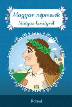 Lengyel Orsolya   (Szerk.) - Magyar npmesk Mtys kirlyrl