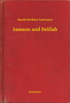 D. H. Lawrence - Samson and Delilah