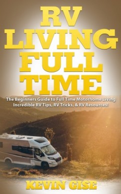 Kevin Gise - RV Living Full Time