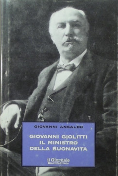 Giovanni Ansaldo - Giovanni Giolitti il Ministro della buona vita