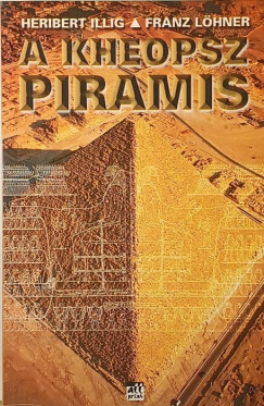 Heribert Illig - Franz Löhner - A Kheopsz piramis