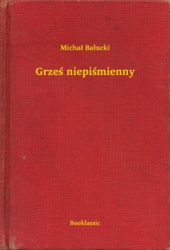 Micha� Ba�ucki - Grze� niepi�mienny