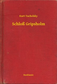 Tucholsky Kurt - Kurt Tucholsky - Schlo Gripsholm