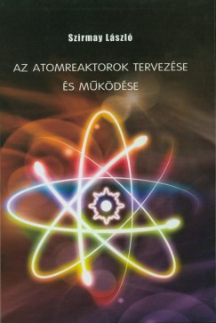 Szirmay Lszl - Az atomreaktorok tervezse s mkdse