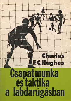 Charles F. C. Hughes - Csapatmunka és taktika a labdarúgásban