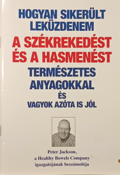 Peter Jackson - Hogyan siker�lt lek�zdenem a sz�kreked�st �s a hasmen�st term�szetes anyagokkal �s vagyok az�ta is j�l