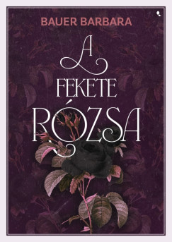 Bauer Barbara - A fekete rzsa