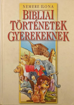 Nemere Ilona - Bibliai t�rt�netek gyerekeknek