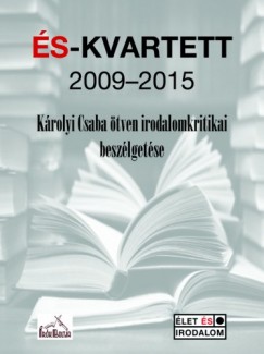 Szerkeszette: Krolyi Csaba - S-Kvartett 2009-2015 -Krolyi Csaba tven irodalomkritikai beszlgetse