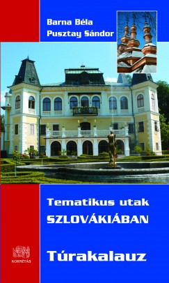 Barna Bla - Pusztay Sndor - Tematikus utak Szlovkiban - Trakalauz