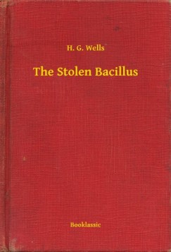 H. G. Wells - The Stolen Bacillus