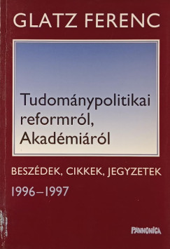 Glatz Ferenc - Tudomnypolitikai reformrl, Akadmirl