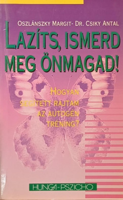 Csíky Antal - Oszlánszky Margit - Lazíts, ismerd meg önmagad