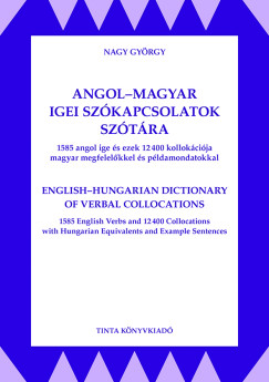 Nagy György (Szerk.) - Angol-magyar igei szókapcsolatok szótára