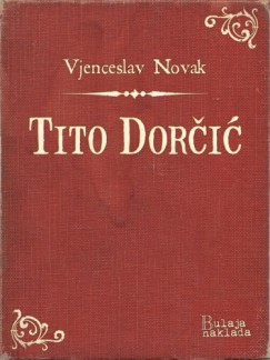Vjenceslav Novak - Tito Dor�i�