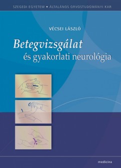 Vcsei Lszl - Betegvizsglat s gyakorlati neurolgia