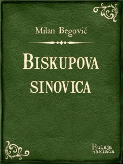 Milan Begović - Biskupova sinovica - Vesela igra u jednom činu